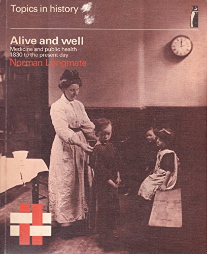 Book Alive and well: Medicine and public health, 1830 to the present day (Topics in history) free