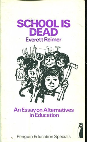 Book School is dead: An essay on alternatives in education (Penguin education specials) free