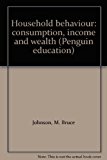 Book Household behaviour: consumption, income and wealth (Penguin education) free