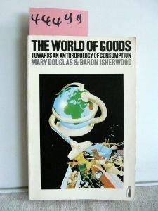 Book The World of Goods: Towards an Anthropology of Consumption (Penguin education) free