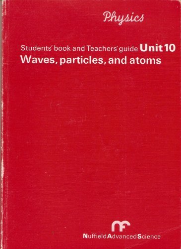 Book Unit 10 Waves, Particles And Atoms (physics Students Book And Teachers Guide) free