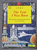Book The Year I Was Born: 1985: The Day-by-day Chronicle of Events in the Year of Your Birth (Fantail) free