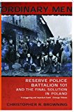 Book Ordinary Men: Reserve Police Battalion 101 and the Final Solution in Poland free