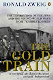 Book The Gold Train: The Destruction of the Jews and the Second World War's Most Terrible Robbery free