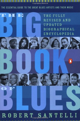 Book The Big Book of Blues: The Fully Revised and Updated Biographical Encyclopedia free