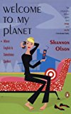 Book Welcome to My Planet: Where English Is Sometimes Spoken free