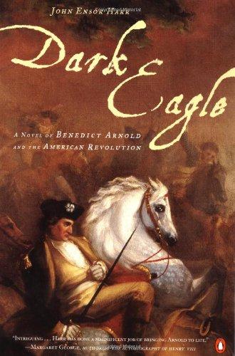 Book Dark Eagle: A Novel of Benedict Arnold and the American Revolution free