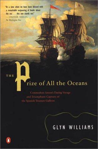 Book The Prize of All the Oceans: Commodore Anson's Daring Voyage and Triumphant Capture of the Spanish Treasure Galleon free