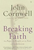 Book Breaking Faith : The Pope, the People and the Fate of Catholicism free