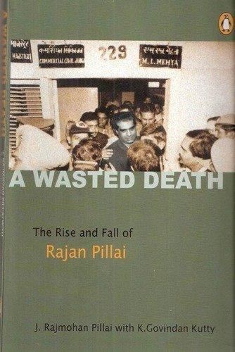 Book A wasted death: The rise and fall of Rajan Pillai free