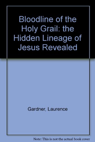 Book Bloodline of the Holy Grail: the Hidden Lineage of Jesus Revealed free