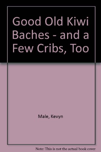 Book Good Old Kiwi Baches - And A Few Cribs, Too free