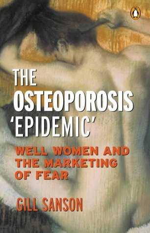 Book The Osteoporosis 'epidemic': Well Women And The Marketing Of Fear free