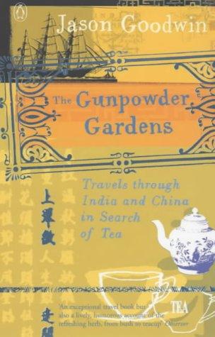 Book The Gunpowder Gardens : Travels Through India and China in Search of Tea free