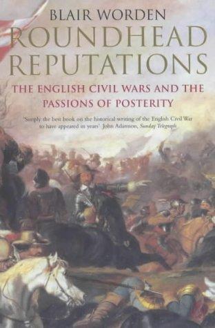 Book Roundhead Reputations: the English Civil Wars and the Passions of Posterity free