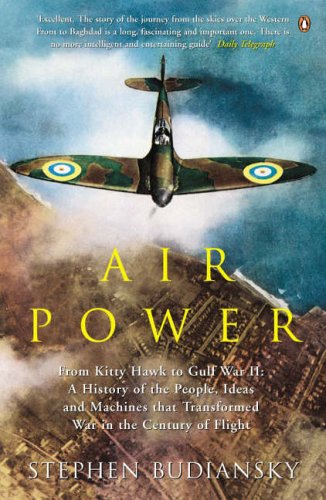 Book Airpower : From Kitty Hawk to Gulf War II: A History of the People, Ideas and Machines That Transformed War in the Century of Flight free