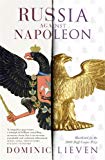 Book Russia Against Napoleon: The Battle For Europe 1807 To 1814 free