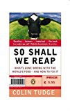 Book So Shall We Reap (How everyone who is liable to be born in the next ten thousand years could eat very well indeed; and why, in practice, our immediate descendants are likely to be in serious trouble) free