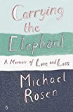 Book Carrying the Elephant : A Memoir of Love and Loss free