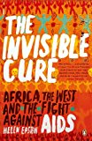 Book Invisible Cure: Africa, the West and the Fight Against AIDS free