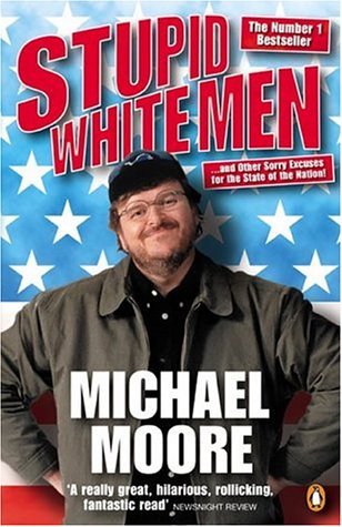 Book Stupid White Men: ...and Other Sorry Excuses for the State of the Nation free