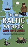 Book To the Baltic With Bob : An Epic Misadventure free
