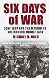 Book Six Days of War: June 1967 and the Making of the Modern Middle East by Michael B. Oren (2003-07-03) free