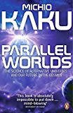 Book Parallel Worlds: The Science of Alternative Universes and Our Future in the Cosmos free