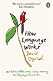 Book How Language Works: How Babies Babble Words Change Meaning And Languages Live Or Die free