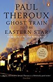 Book Ghost Train to the Eastern Star: On the Tracks of the Great Railway Bazaar free