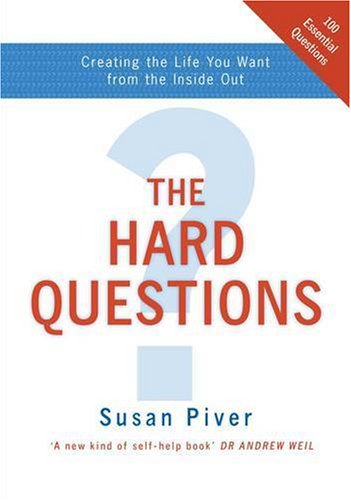 Book The Hard Questions Creating The Life You Want From The Inside Out free