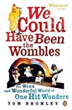 Book We Could Have Been the Wombles: The Weird And Wonderful World Of One Hit Wonders free