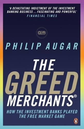 Book Greed Merchants: How The Investment Banks Played The Free Market Game free