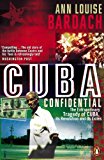 Book Cuba Confidential : The Extraordinary Tragedy of Cuba, Its Revolution and Its Exiles free