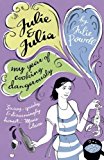 Book Julie and Julia: My Year of Cooking Dangerously free