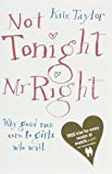 Book Not Tonight Mr Right: How Why And Abstinence Makes The Heart Grow Fonder free