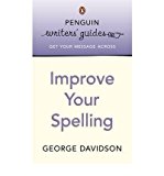 Book Penguin Writers Guide Improve Your Spelling (Penguin Writers' Guides) free