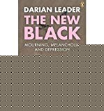 Book The New Black: Mourning Melancholia And Depression free