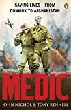 Book Medic: Saving Lives - From Dinkirk To Afghanistan free