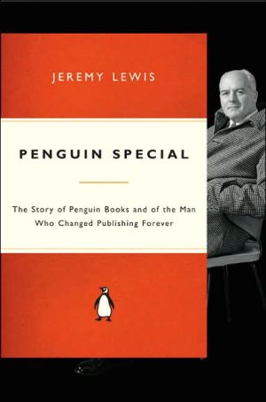 Book Penguin Special: The Story of Allen Lane, the Founder of Penguin Books and the Man Who Changed Publishing Forever free
