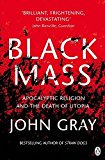 Book Black Mass: Apocalyptic Religion and the Death of Utopia free