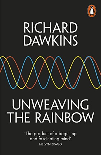 Book Unweaving the Rainbow: Science, Delusion and the Appetite for Wonder free
