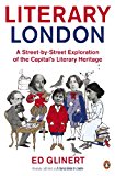 Book Literary London: A Street By Street Exploration Of The Capitals Literary Heritage free