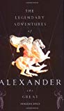 Book The Legendary Adventures of Alexander the Great (Penguin Epics) free
