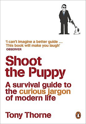 Book Shoot the Puppy: A Survival Guide to the Curious Jargon of Modern Life free