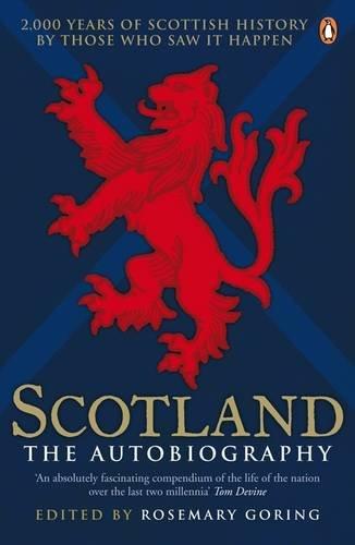 Book Scotland The Autobiography: 2000 Years Of Scottish History By Those Who Saw It Happen free