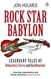 Book Rock Star Babylon: Outrageous Rumors, Legends, and Raucous True Tales of Rock and Roll Icons free