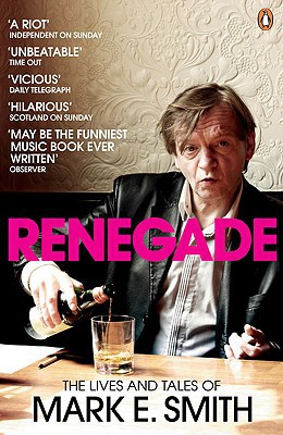 Book Renegade: The Lives and Tales of Mark E. Smith free