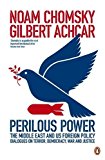 Book Perilous Power: The Middle East & U.S. Foreign Policy. Noam Chomsky & Gilbert Achcar free