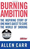 Book Burning Ambition: the Inspiring Story of One Man's Quest To Cure the World of Smoking (Quick Reads) free